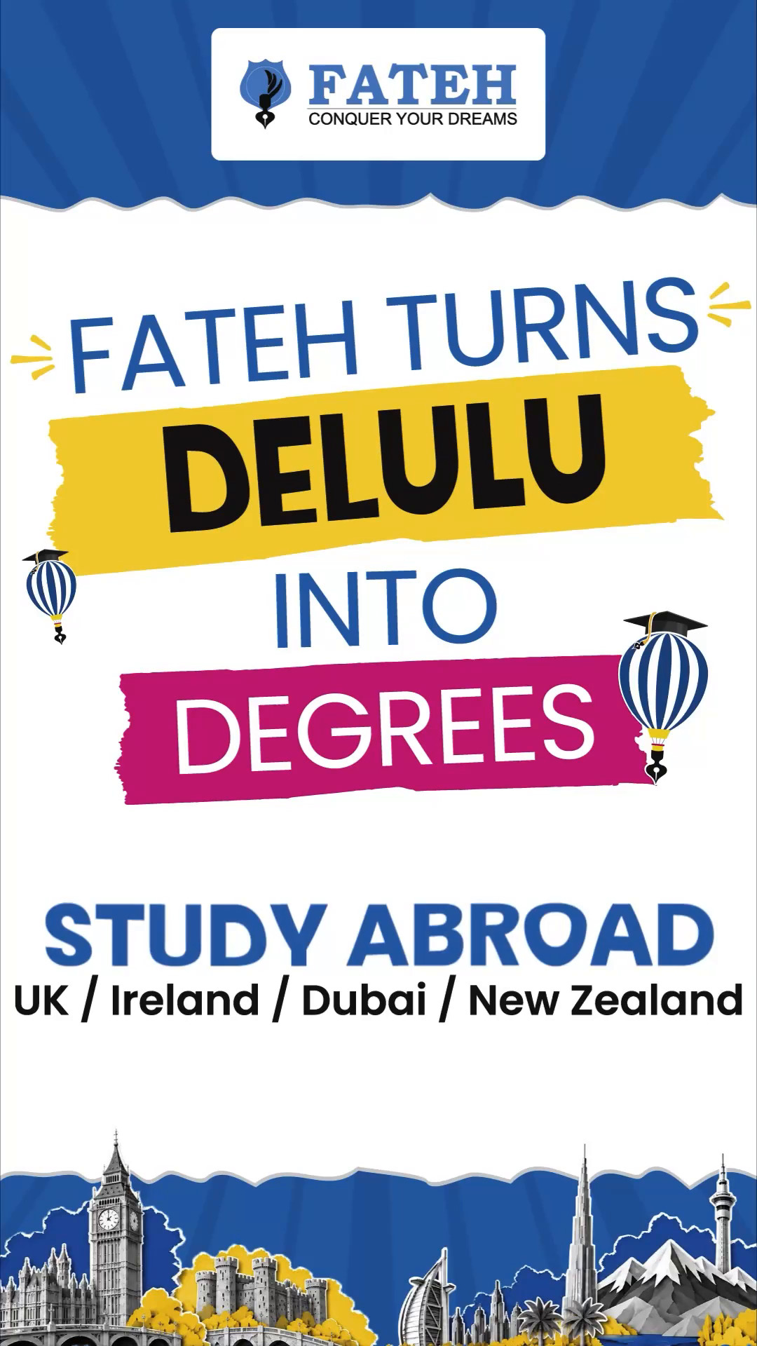 Fateh turns delulu into degrees — Study abroad: UK, Ireland, Dubai, New Zealand